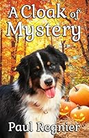 A Cloak of Mystery (A Luke and Bandit cozy mystery) B0DFVLG9LQ Book Cover