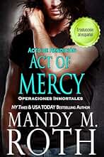 Acto de Rendición: Act of Mercy (Operaciones Inmortales nº 6)