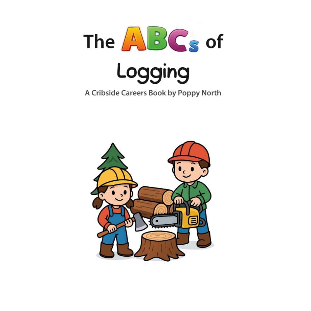 The ABCs of Logging (Cribside Careers)