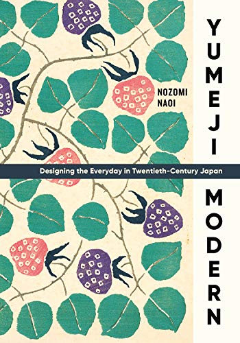Yumeji Modern: Designing the Everyday in Twentieth-century Japan Yumeji Modern: Designing the Everyday in Twentieth-century Japan