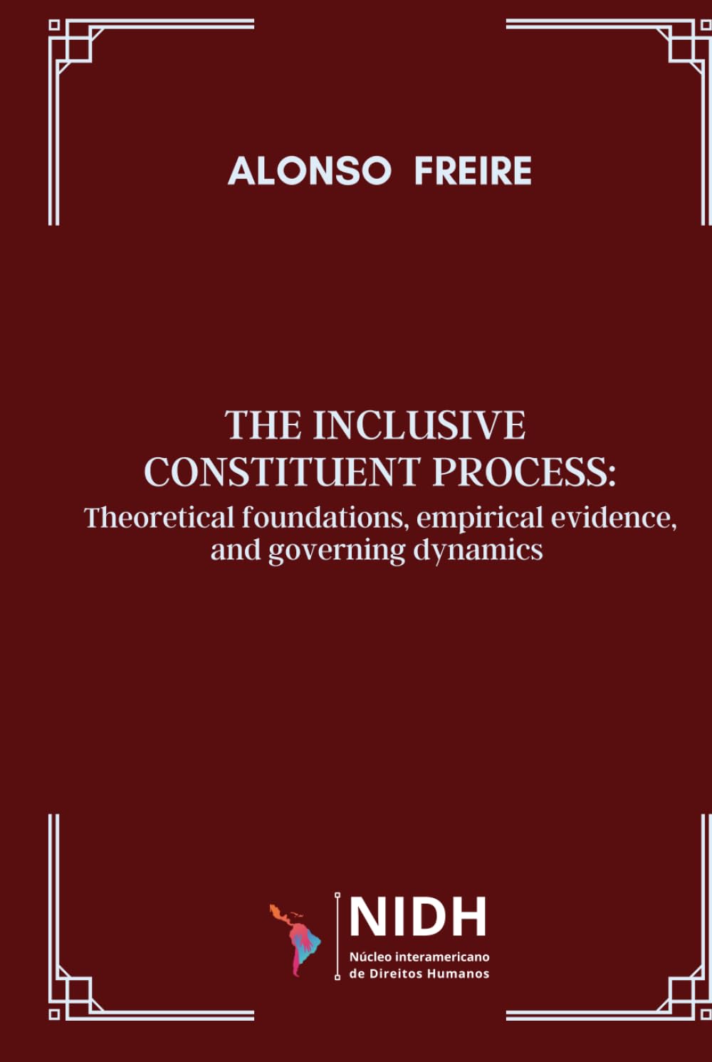 THE INCLUSIVE CONSTITUENT PROCESS:: Theoretical foundations, empirical evidence, and governing dynamics