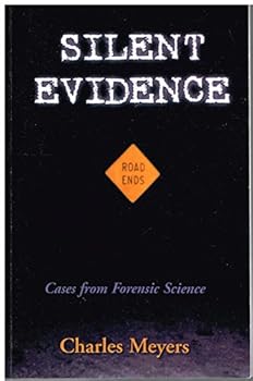 Paperback Silent Evidence: Firearms (Forensic Ballistics) and Toolmarks:Cases from Forensic Science Book