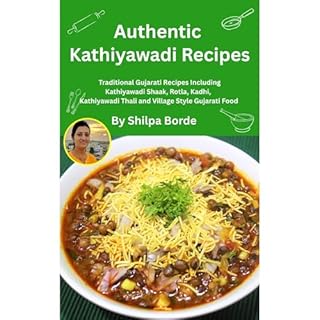 Authentic Kathiyawadi Recipes Audiobook By Shilpa Borde cover art