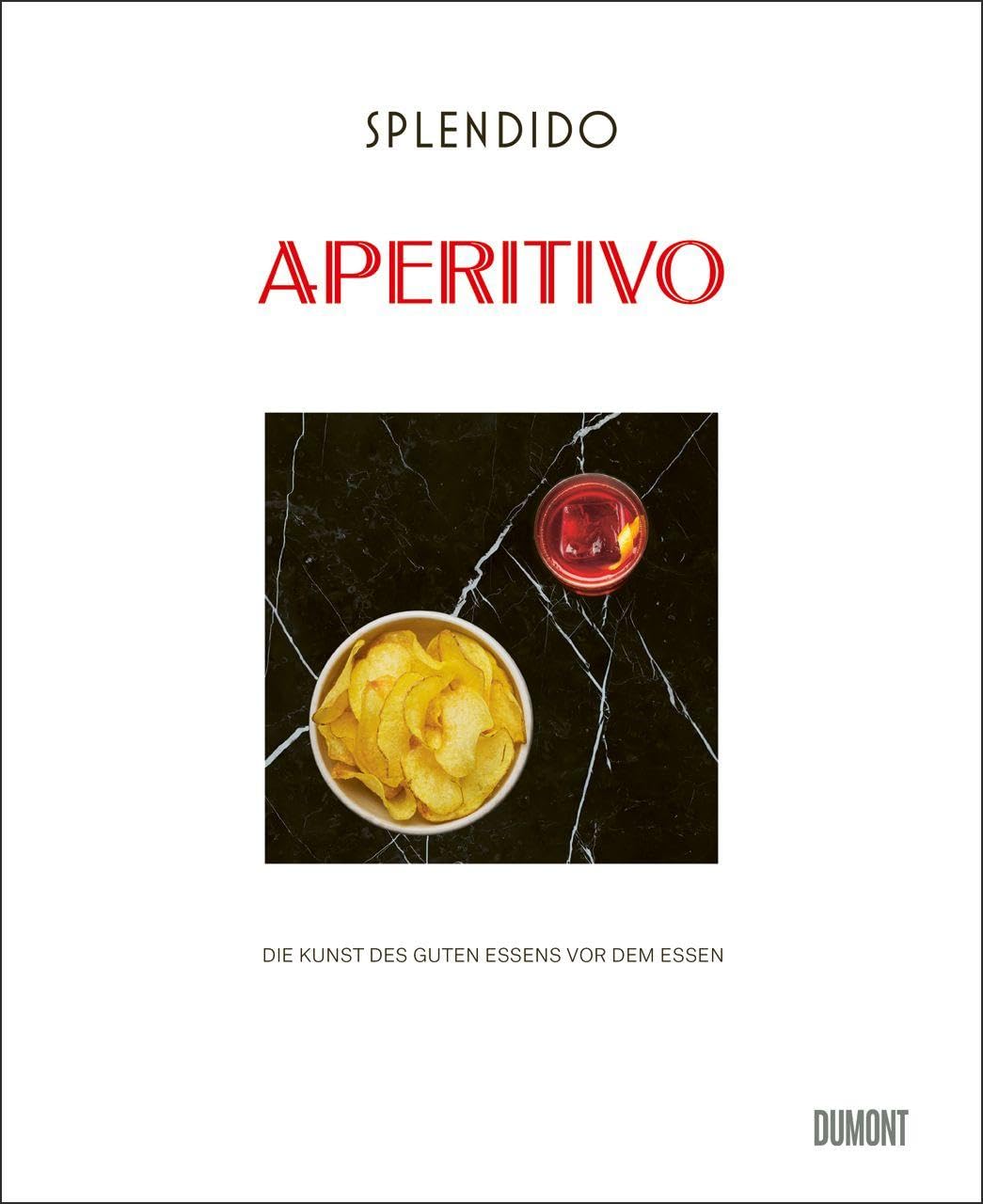 Splendido. Aperitivo: Die Kunst des guten Essens vor dem Essen