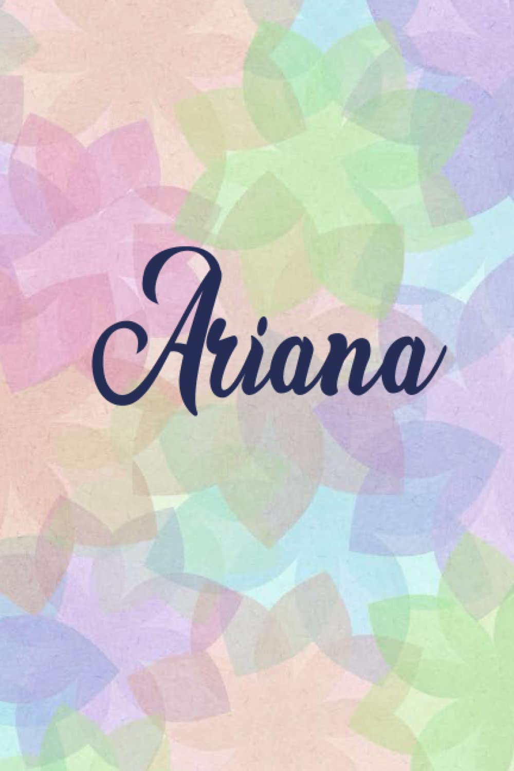 Ariana: Personalised Journal Notebook for Girls Named Ariana. (Custom Name Journal, Blank Journal, Write in Notebook) Large Blank Lined Journal of ... colorful Background Cover(Ariana Notebook)