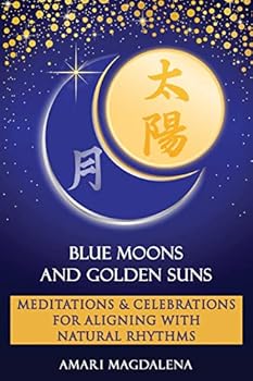 Paperback Blue Moons and Golden Suns: Meditations and Celebrations Book