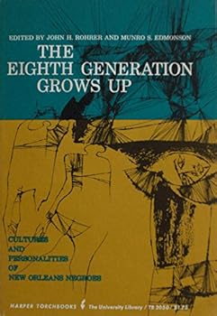 The Eighth Generation Grows Up: Cultures and Personalities of New Orleans Negroes