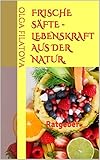 frische säfte  Frische Säfte - Lebenskraft aus der Natur.: Ratgeber (1)
