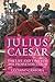Julius Caesar: The Life and Times of the Peoples Dictator