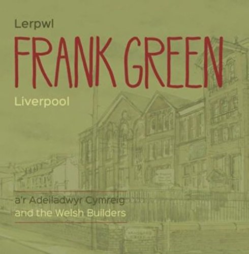 Frank Green - Lerpwl A'r Adeiladwyr Cymreig/Liverpool and the Welsh Builders