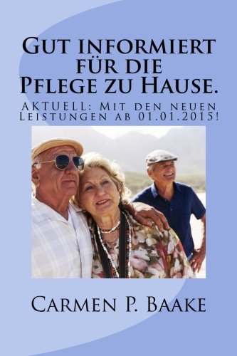 Gut informiert für die Pflege zu Hause.: Aktuell: Mit den neuen Leistungen ab 01.01.2015. Gut informiert für die Pflege zu Hause.: Aktuell: Mit den neuen Leistungen ab 01.01.2015.