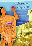  Archestratos empfiehlt: Rezepte seiner kulinarischen Reise entlang der Mittelmeerküste im 4. Jh. v. Chr.