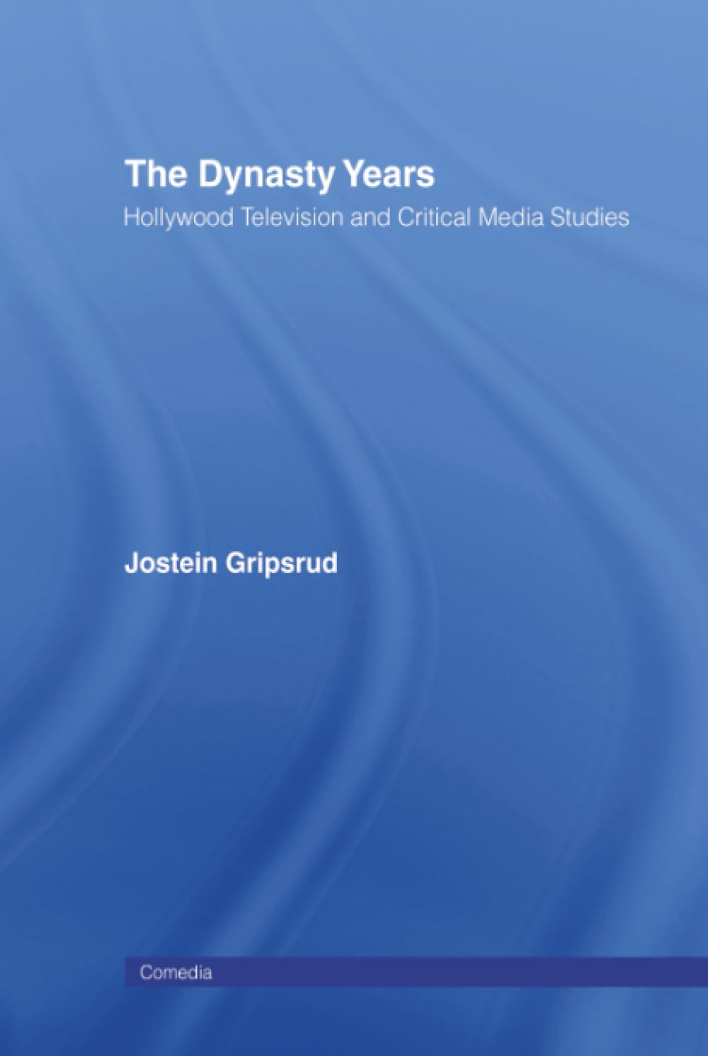 The Dynasty Years (Comedia) by Jostein Gripsrud