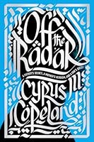 Off the Radar: A Father's Secret, a Mother's Heroism, and a Son's Quest 0399158502 Book Cover