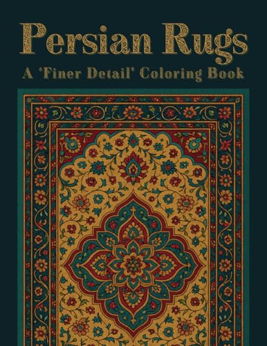 Persian Rugs Coloring Book: A 'Finer Detail' Coloring Book (InkWild Design Studio Coloring Books)