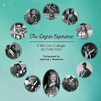 The Degree Experience: If We Can College, SO CAN YOU! 0692816291 Book Cover