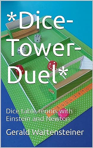 *Dice-Tower-Duel*: Dice table tennis with Einstein and Newton