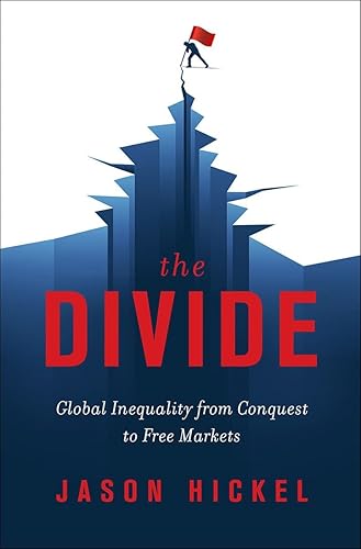 The Divide: Global Inequality from Conquest to Free Markets - Hardcover