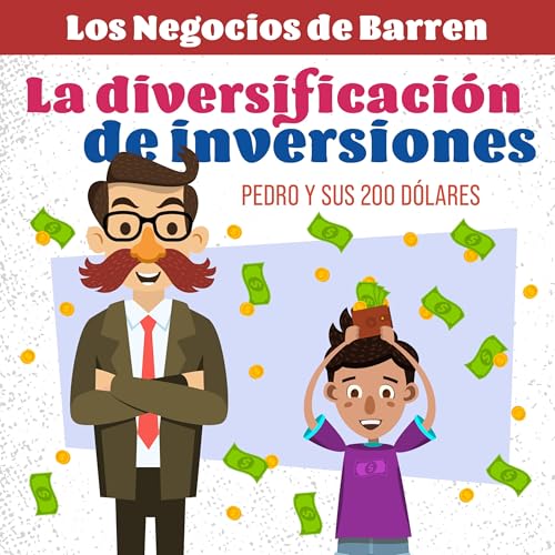 La diversificaci&oacute;n de inversiones: Pedro y sus 200 d&oacute;lares