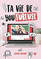 Ta vie de youtubeuse 01 2896578188 Book Cover