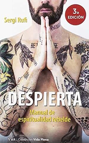 Despierta (3ª ed): Manual de espiritualidad rebelde (VIDA PLENA)