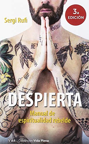 Despierta (3ª ed): Manual de espiritualidad rebelde (VIDA PLENA)