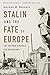 Produktbild Stalin and the Fate of Europe: The Postwar Struggle for Sovereignty