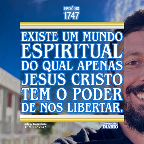 Existe um mundo espiritual do qual apenas Jesus Cristo tem o poder de nos libertar.