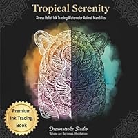 Tropical Serenity: Ink Tracing Watercolor Animal Mandalas for Stress Relief, Relaxation and Mindfulness (Reverse Coloring) 1960602063 Book Cover