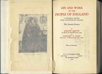 Life and Work of the People of England: A Pictorial Record From Contemporary Sources (Vol. 4: The Sixteenth Century)