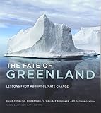 The Fate of Greenland: Lessons from Abrupt Climate Change (The MIT Press)