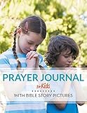 Prayer Journal For Kids: With Bible Story Pictures