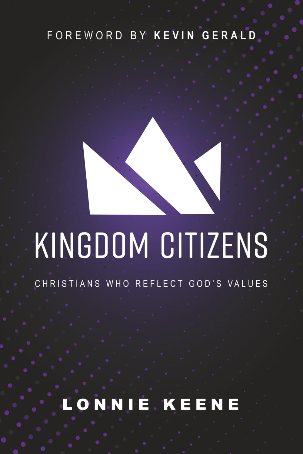 Kingdom Citizens: Christians Who Reflect God’s Values