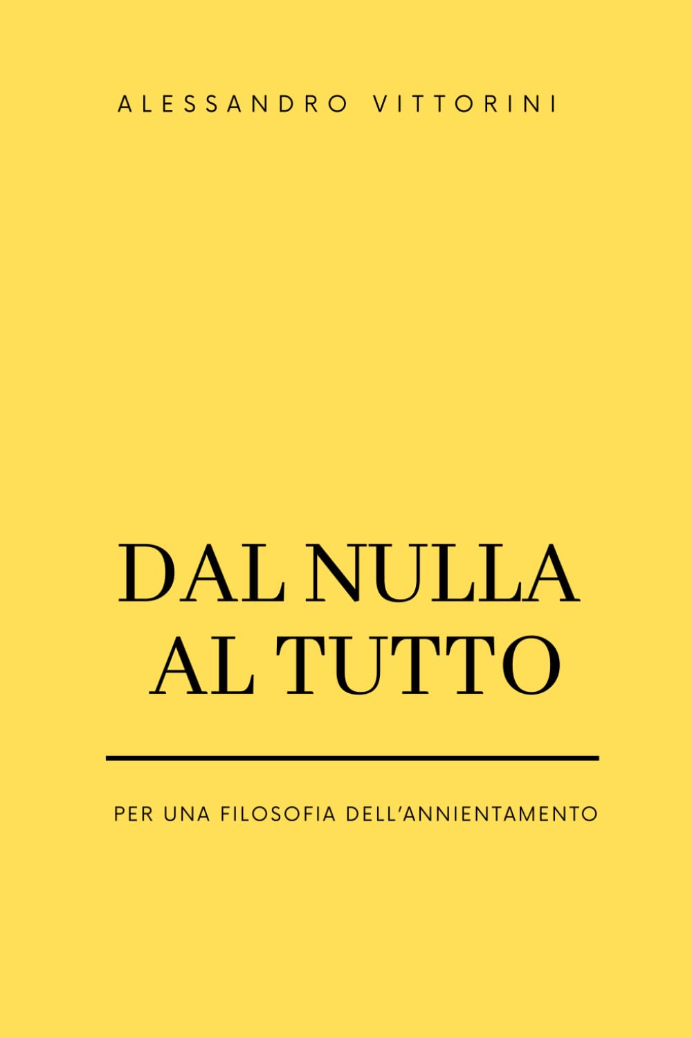 Dal Nulla al Tutto: Per una filosofia dell'annientamento