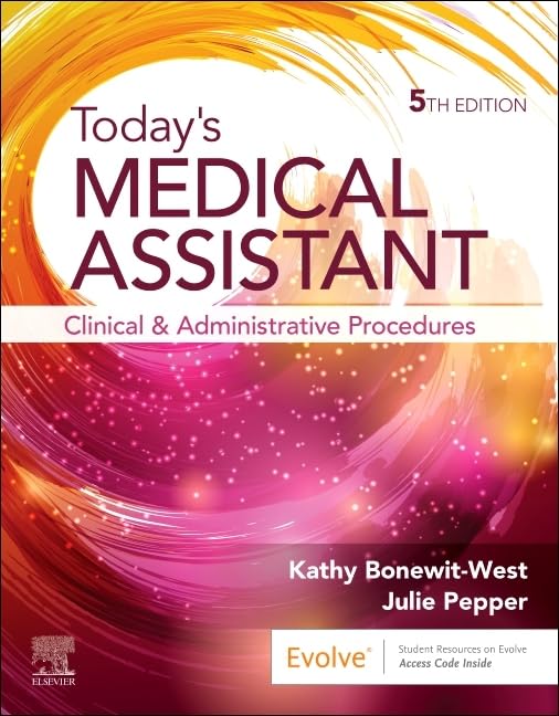 Today's Medical Assistant: Clinical and Administrative Procedures      5th Edition