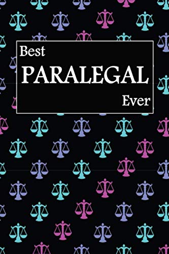 Best Paralegal Ever: gift for paralegal, scales of justice symbol background, lined journal, blank notebook, 6"x 9", 100 pages for writing notes, decorated interior.
