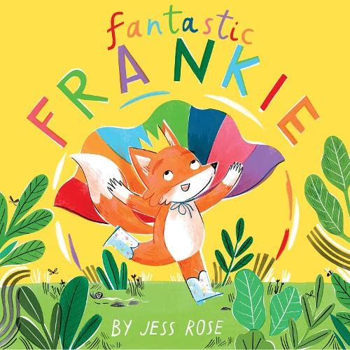 Fantastic Frankie: a heartwarming story as Fantastic Frankie the fox goes on a journey of self-discovery, thereby encouraging children to shine their own light and be confident in who they are