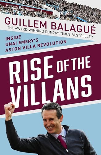 Rise Of The Villans: Inside Unai Emery'S Aston Villa Revolution
