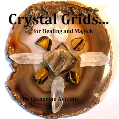 Crystal Grids... for Healing and Magick by Catherine Avizinis episode artwork