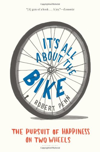 Télécharger It's All About the Bike: The Pursuit of Happiness on Two Wheels PDF
