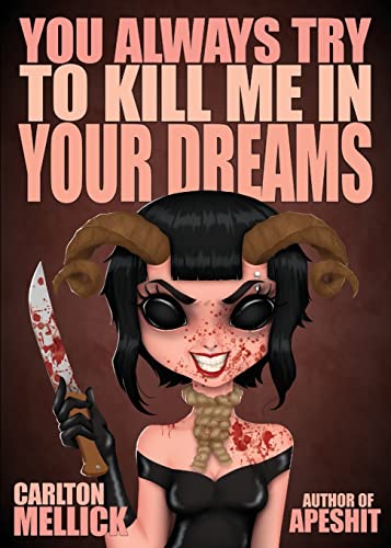 Cover of You Always Try to Kill Me in Your Dreams