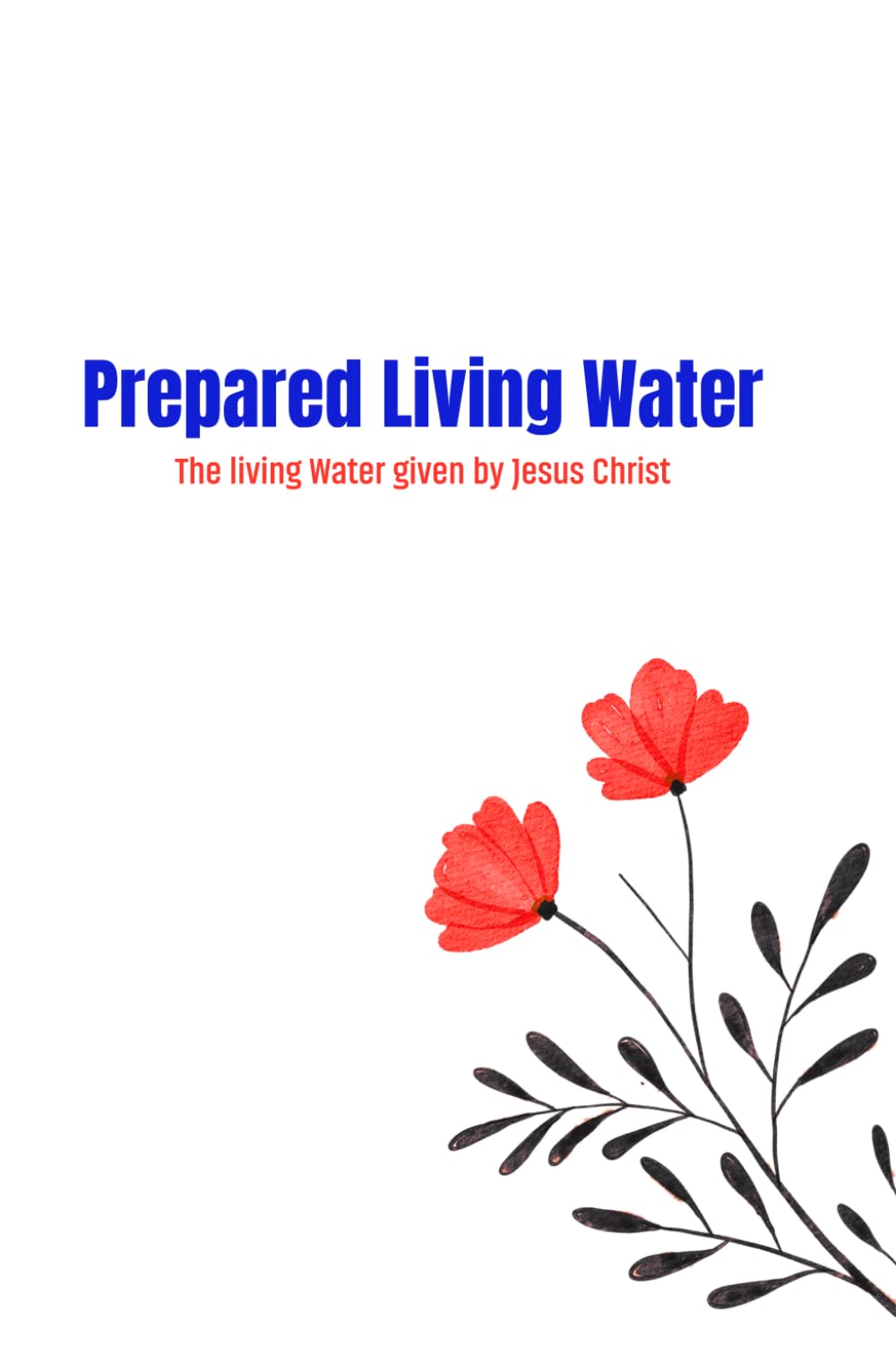 Prepared Living Water: The Living Water Given by Jesus Christ
