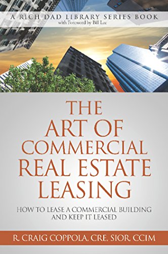 The Art Of Commercial Real Estate Leasing: How To Lease A Commercial Building And Keep It Leased (Rich Dad Library Series)
