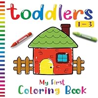 My First Coloring Book For Toddlers Ages 1-3: Cute and Simple Animals, Fruits, Shapes and Vehicles Coloring Pages for Kids ages 1, 2 & 3 B0DCNGYL5J Book Cover