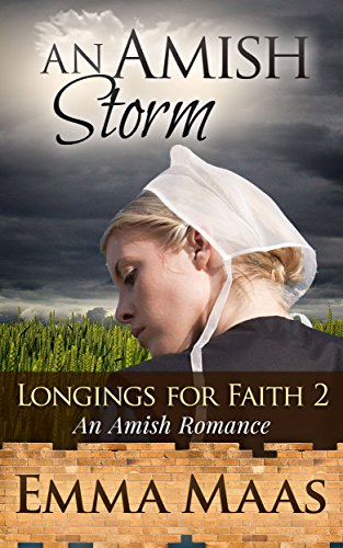 An Amish Storm: An Amish Romance (Longings for Faith Book 2)