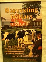 Harvesting Dollars How to Find the Good Life in the Country 0945648332 Book Cover