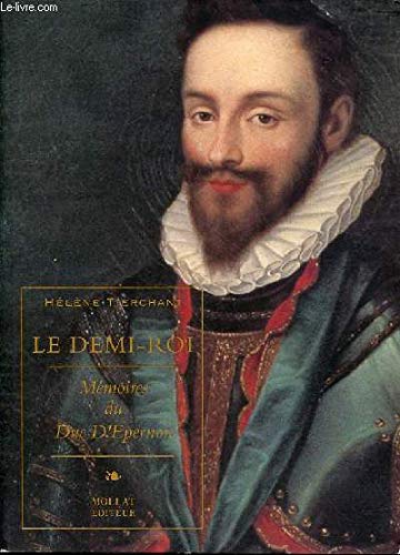 Le demi roi : memoires du duc d'epernon