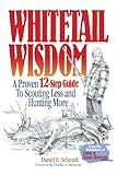 Whitetail Wisdom: A Proven 12-Step Guide to Scouting Less and Hunting More