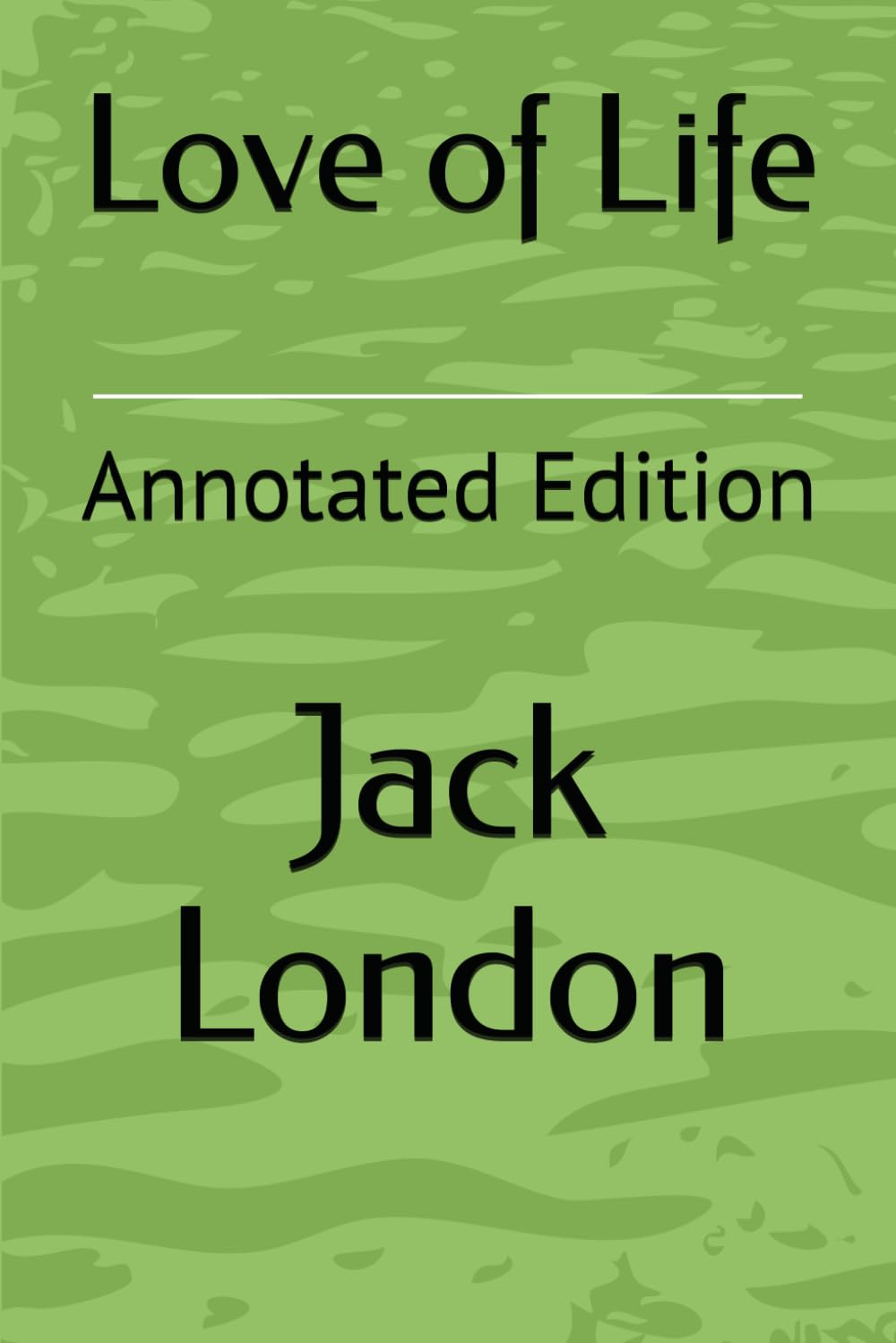 Love of Life: Annotated Edition