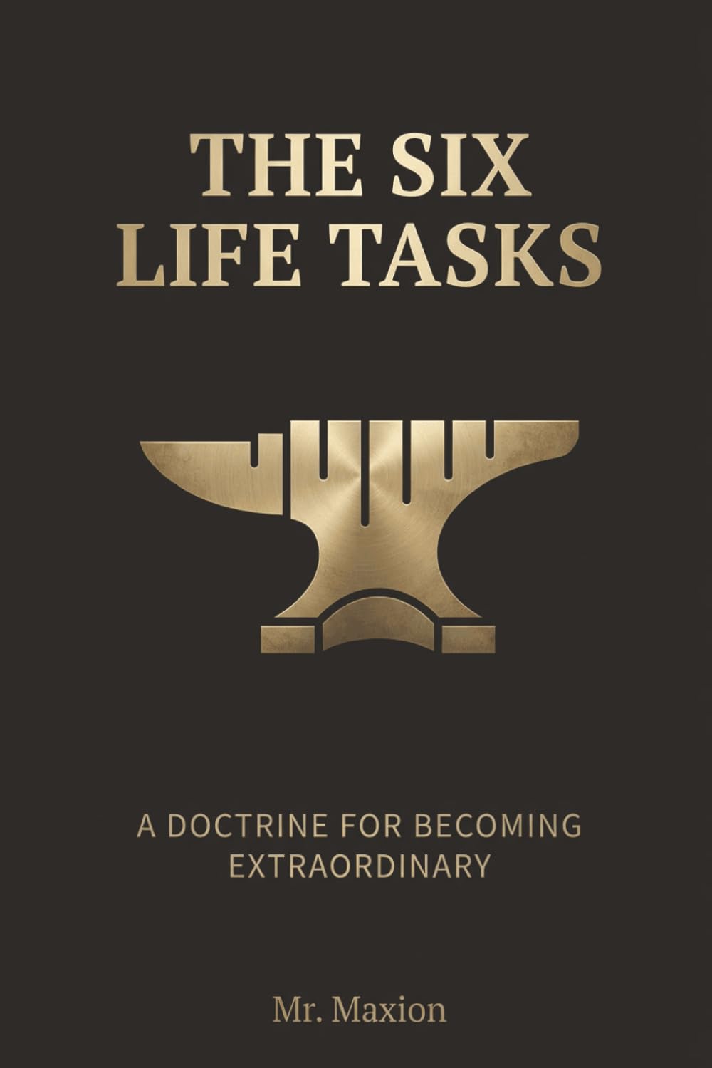 THE SIX LIFE TASKS: THE DOCTRINE FOR BECOMING EXTRAORDINARY